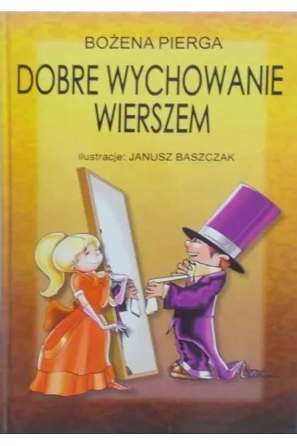 Dobre Wychowanie Wierszem Bożena Pierga KSIĄŻKA TWARDA OKŁADKA DLA