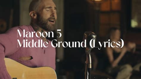 Maroon Middle Ground Lyrics Youtube