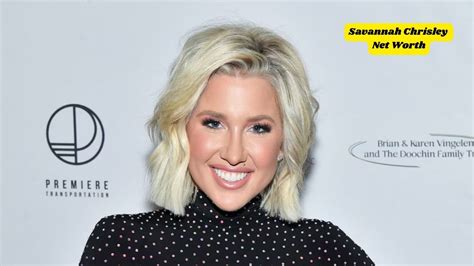 Savannah Chrisley Net Worth: The Luxurious Lifestyle of Savannah