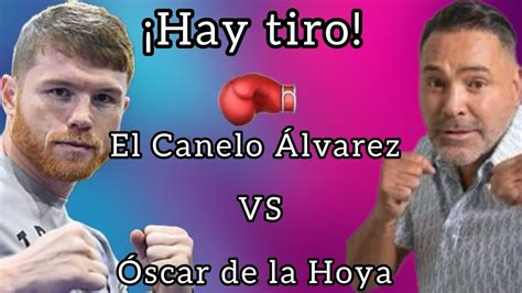 Canelo Álvarez Y Oscar De La Hoya 💥🥊 Youtube