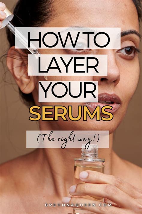 How To Layer Serums Get The Most Out Of Your Skincare Routine Serum