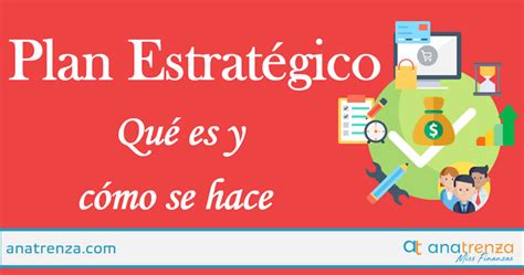 ¿qué Es Un Plan Estratégico De Una Empresa