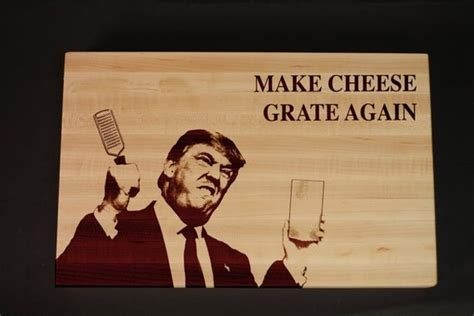 Items Similar To Make Cheese Grate Again Donald Trump Maple Cutting