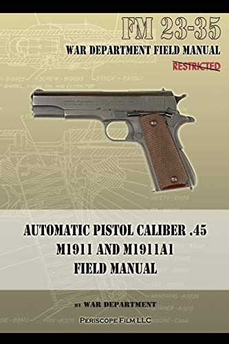 Automatic Pistol Caliber 45 M1911 And M1911a1 Field Manual Fm 23 35 War Department