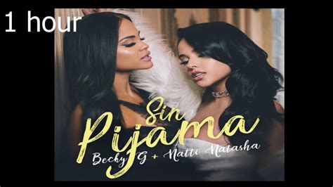 Becky G Natti Natasha Sin Pijama One Hour 1 Hora Youtube Music