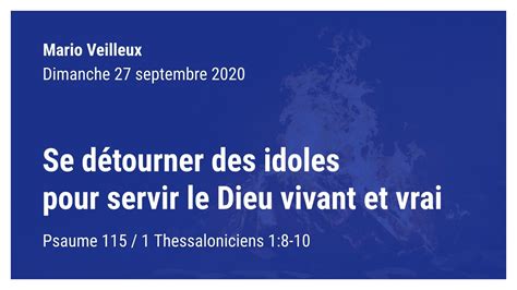 Se détourner des idoles pour servir le Dieu vivant et vrai 1