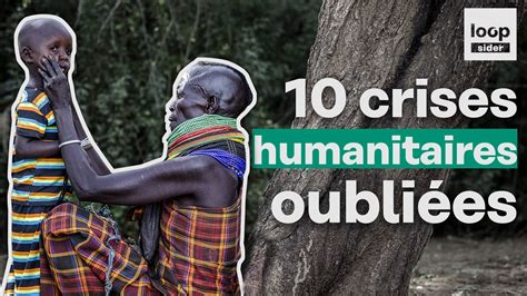 Ces 10 crises humanitaires oubliées YouTube