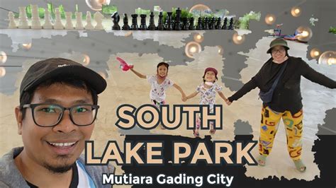 Wisata Keluarga MURAH MERIAH Gaesss South Lake Park Mutiara Gading