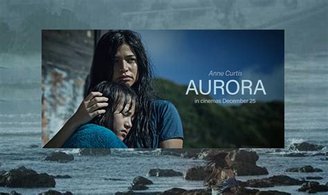 Aurora The Movie Expected To Make A Big Splash At The Mmff 2018 Gogagah