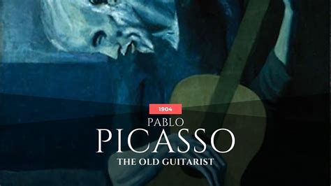 The Old Guitarist By Pablo Picasso In Youtube