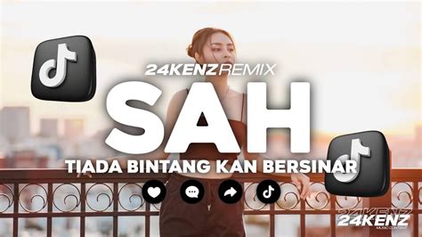 Dj Sah Tiktok Tiada Bintang Kan Bersinar Slow Remix Sarah Suhairi