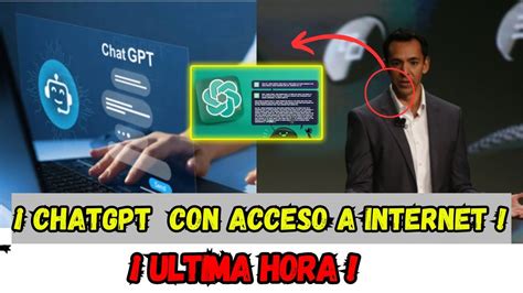 ¡chat Gpt Con Acceso A Internet Descubre Cómo Te SorprenderÁ Con