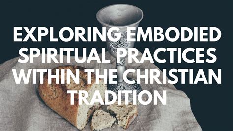 Exploring Embodied Spiritual Practices in the Christian Tradition