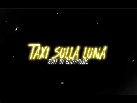 Taxi Sulla Luna Emma Tony Effe Takagi E Ketra Eddymusic Edit