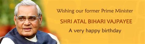 Wishes To Shri Atal Bihari Vajpayee On His Birthday