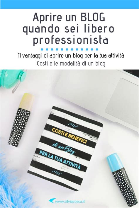 Aprire Un Blog Se Sei Un Libero Professionista Benefici E Costi