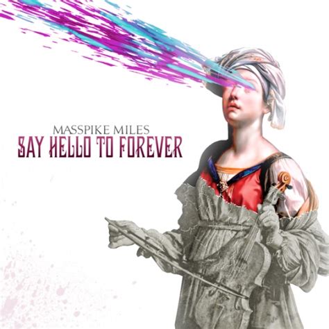 Mixtape Download Masspike Miles Say Hello To Forever