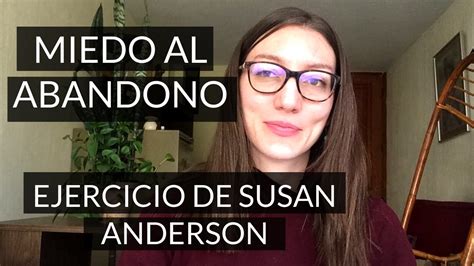 Superar El Miedo Al Abandono Ejercicio Pr Ctico De Susan Anderson