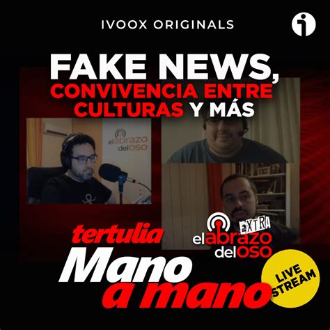 Fake News Convivencia Entre Culturas Y M S Mano A Mano La Tertulia