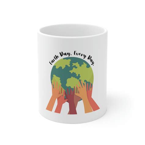 Earth Day Every Day Mug Earth Day Coffee Cup Etsy