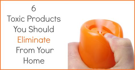 6 Toxic Products You Should Eliminate From Your Home Natural Holistic