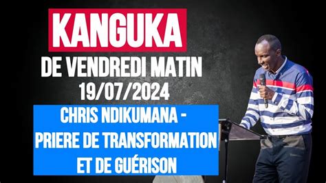 KANGUKA DE VENDREDI MATIN 19 07 2024 Chris NDIKUMANA 50 MINUTES