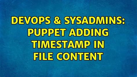 Devops Sysadmins Puppet Adding Timestamp In File Content