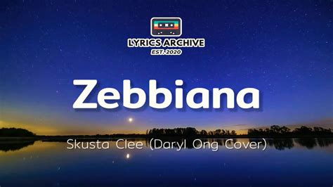 Zebbiana Lyrics Skusta Clee Daryl Ong Cover YouTube