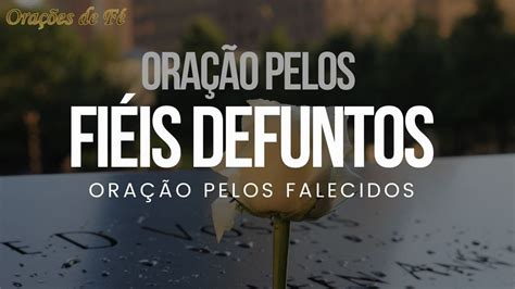 Oração pelos fiéis defuntos Oração pelos falecidos YouTube