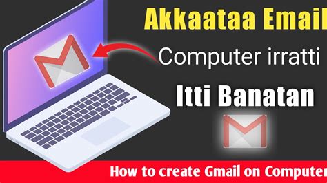 Akkaataa Kompuutara Irratti Email Itti Banatan How To Create Email In