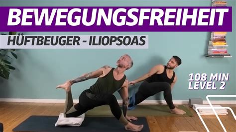 108 Minuten Bewegungsfreiheit Yoga Für Hüftbeuger Psoas Und Faszien Stress Abbau Yoga Youtube