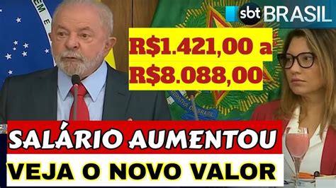 LIBERADO R 1 421 00 A R 8 088 00 LULA ASSINOU NOVO AUMENTO DE SALÁRIO