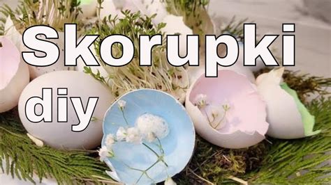 Diy Skorupki Jajek W Dekoracji Wielkanocnej Youtube