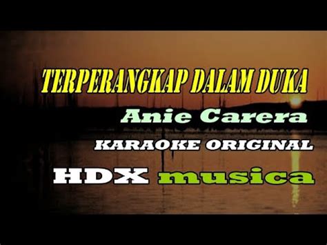 TERPERANGKAP DALAM DUKA KARAOKE ANIE CARERA YouTube