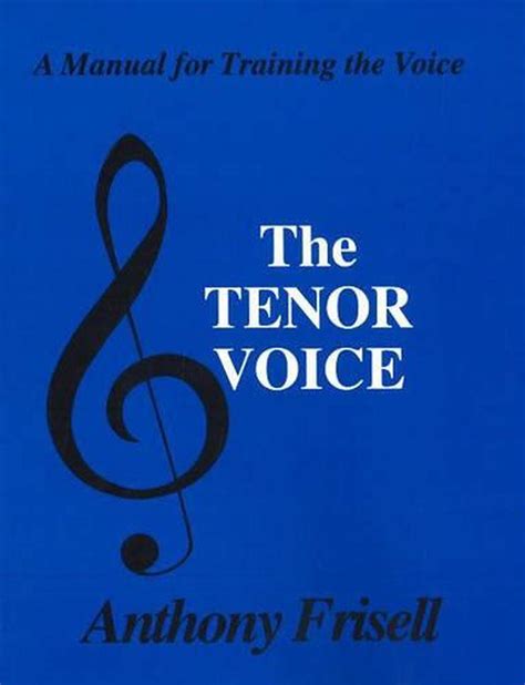 The Tenor Voice: A Manual for Training the Voice by Anthony Frisell ...