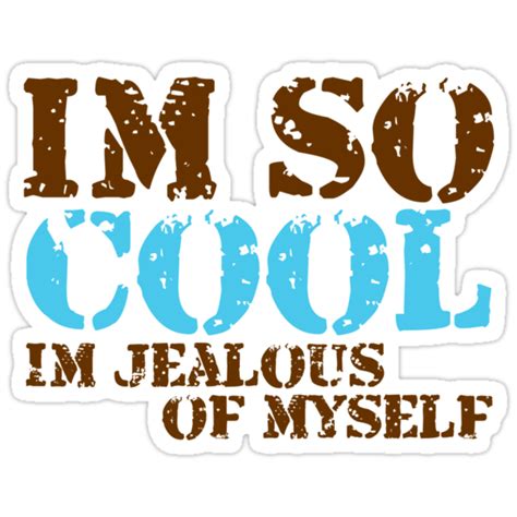 Im So Cool Im Jealous Of Myself Stickers By Red Addiction Redbubble