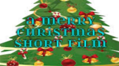 A Merry Christmas Short Film Youtube