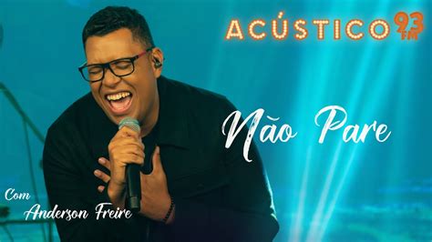 Anderson Freire N O Pare Ac Stico Ao Vivo Youtube