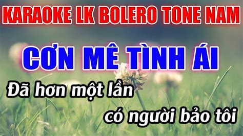 Liên Khúc Bolero Tone Nam Dễ Hát Karaoke Cơn Mê Tình Ái Karaoke Lâm