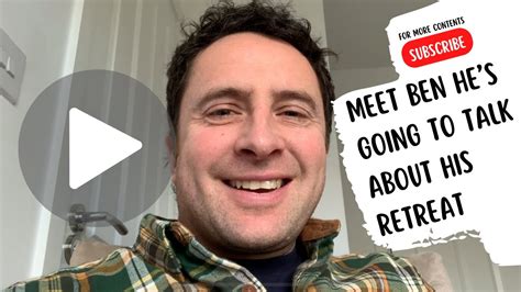 Meet Ben Hes Talking About His Retreat Youtube