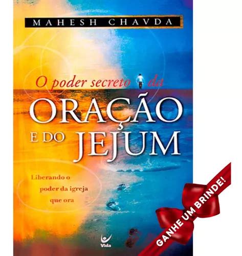 Livro O Poder Secreto Da Ora O E Do Jejum Mahesh Chavda Mercadolivre