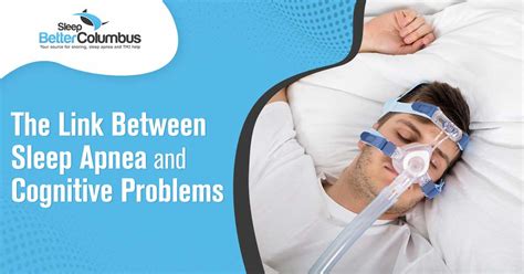 The Link Between Sleep Apnea And Cognitive Problems SLEEP BETTER COLUMBUS