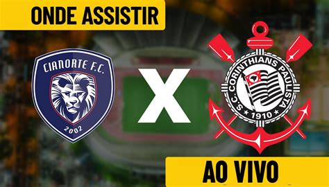 Onde Assistir Ao Vivo E Online Cianorte X Corinthians Pela Copa Do