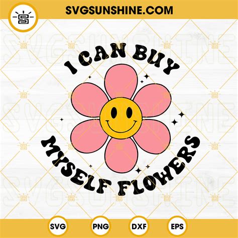 I Can Buy Myself Flowers SVG, Inspirational SVG, Miley Cyrus Flowers ...