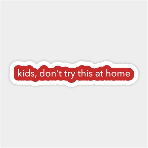 Kids Dont Try This At Home Queer Sticker Teepublic