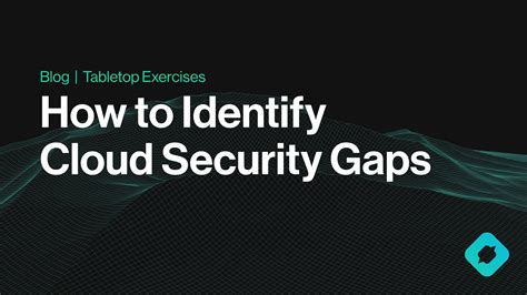 Identify Cloud Security Gaps With These Tabletop Exercises Opscompass