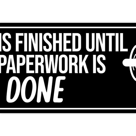 No Job Is Finished Until The Paperwork Is Done Etsy