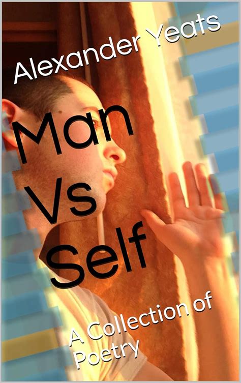 Man Vs Self: A Collection of Poetry - Kindle edition by Yeats ...