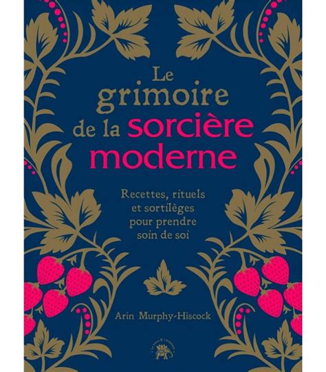 The Grimoire Of The Modern Witch Arin Murphy Hiscock French Edition