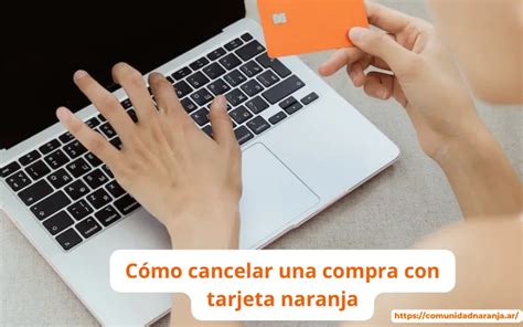 Como ANULAR Una COMPRA Con Tarjeta Naranja X